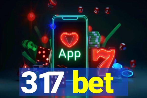 317 bet